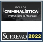 Criminalística Michelle Machado - Isolada (SUPREMO 2021)